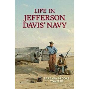 Life in Jefferson Davis' Navy, Hardcover - Barbara B. Tomblin imagine