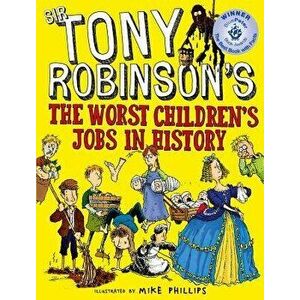 The Worst Children's Jobs in History, Paperback - Sir Tony Robinson imagine