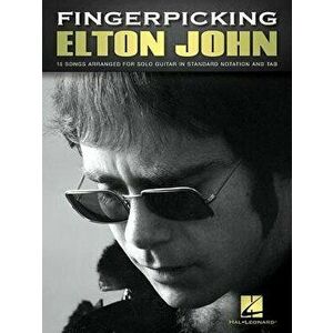 Fingerpicking Elton John: 15 Songs Arranged for Solo Guitar, Paperback - Elton John imagine