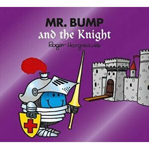 Mr. Bump and the Knight, Paperback - Roger Hargreaves imagine