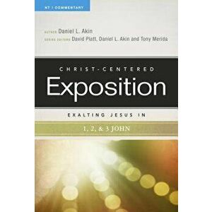 Exalting Jesus in 1, 2, 3 John, Paperback - Dr Daniel L. Akin imagine