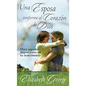 Una Esposa Conforme Al Coraz n de Dios, Paperback - Elizabeth George imagine