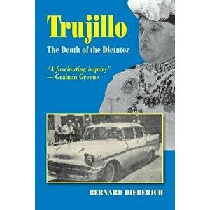 Trujillo: The Death of a Dictator, Paperback - Bernard Deiderich imagine