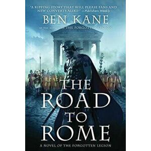Road to Rome, Paperback - Ben Kane imagine