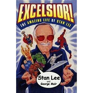 Excelsior!: The Amazing Life of Stan Lee, Paperback - Stan Lee imagine