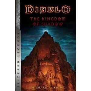 Diablo: The Kingdom of Shadow, Paperback - Richard A. Knaak imagine