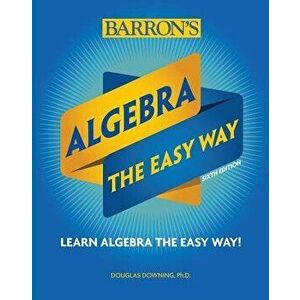 Algebra: The Easy Way, Paperback - Douglas Downing imagine