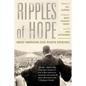 Ripples of Hope: Great American Civil Rights Speeches, Paperback - Josh Gottheimer imagine