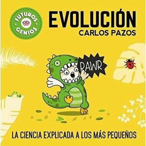 Futuros Genios: Evolución / Future Geniuses. Evolution, Hardcover - Carlos Pazos imagine