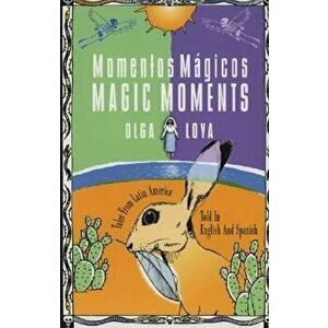 Momentos M gicos/Magic Moments, Paperback - Olga Loya imagine