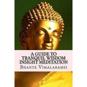 A Guide to Tranquil Wisdom Insight Meditation (T.W.I.M.): Attaining Nibbana from the Earliest Buddhist Teachings with 'mindfulness' of Lovingkindness' imagine