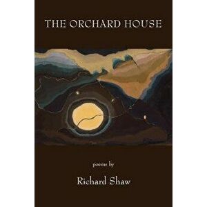 The Orchard House, Paperback - Richard Shaw imagine