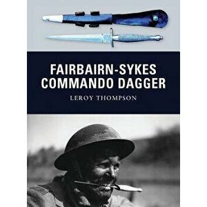 Fairbairn-Sykes Commando Dagger, Paperback - Leroy Thompson imagine