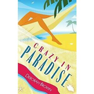 Crazy in Paradise, Paperback - Deborah Brown imagine