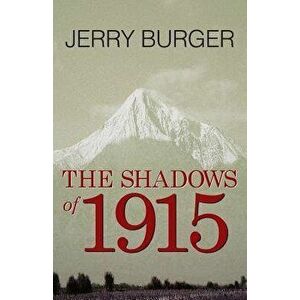 The Shadows of 1915, Paperback - Jerry Burger imagine
