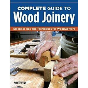 Classic Handplanes and Joinery: Essential Tips and Techniques for Woodworkers, Paperback - Scott Wynn imagine