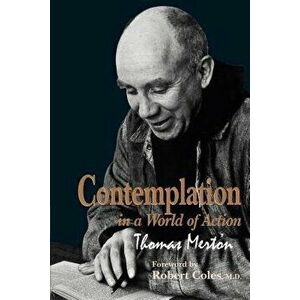 Contemplation in a World of Action: Second Edition, Restored and Corrected, Paperback - Thomas Merton imagine