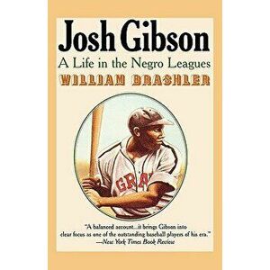 Josh Gibson: A Life in the Negro Leagues, Paperback - William Brashler imagine