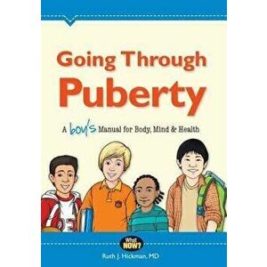 Going Through Puberty: A Boy's Manual for Body, Mind & Health, Paperback - Ruth Hickman imagine