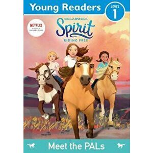 Spirit Riding Free: Young Readers: Meet the PALS, Paperback - Spirit imagine
