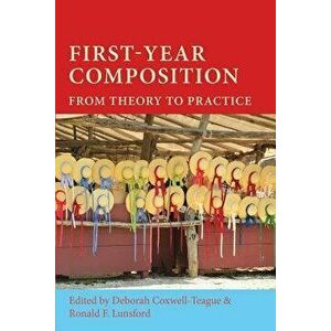 First-Year Composition: From Theory to Practice, Paperback - Deborah Coxwell-Teague imagine