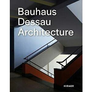 Bauhaus Dessau: Architecture, Hardcover - Bauhaus Dessau Foundation imagine