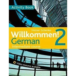 Willkommen! 2 German Intermediate Course: Activity Book, Paperback - Heiner Schenke imagine