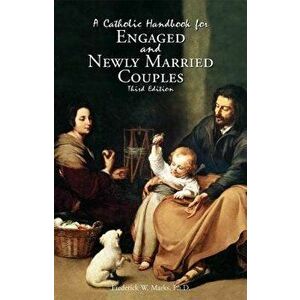 A Catholic Handbook for Engaged and New Married Couples, Paperback - Frederick Marks imagine