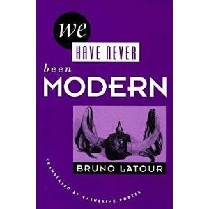 We Have Never Been Modern, Paperback - Bruno LaTour imagine