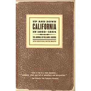 Up and Down California in 1860a 1864: The Journal of William H. Brewer, Paperback - William H. Brewer imagine