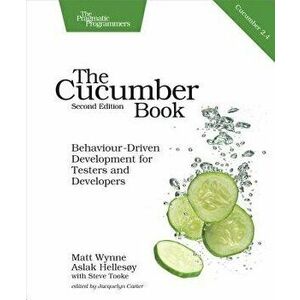 The Cucumber Book: Behaviour-Driven Development for Testers and Developers, Paperback - Matt Wynne imagine