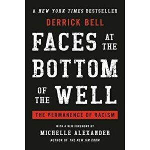 Faces at the Bottom of the Well: The Permanence of Racism, Paperback - Derrick Bell imagine