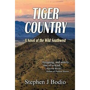 Tiger Country: A Novel of the Wild Southwest, Paperback - Stephen J. Bodio imagine