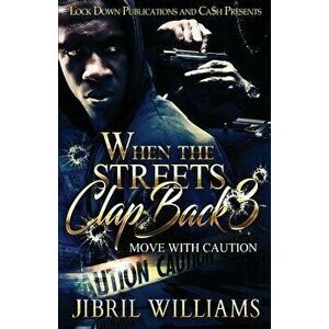 When the Streets Clap Back 3: Move with Caution, Paperback - Jibril Williams imagine