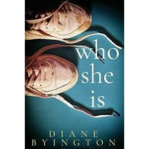 Who She Is, Paperback - Diane Byington imagine