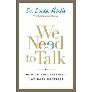 We Need to Talk: How to Successfully Navigate Conflict, Paperback - Dr Linda Mintle imagine