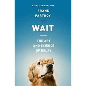Wait: The Art and Science of Delay, Paperback - Frank Partnoy imagine