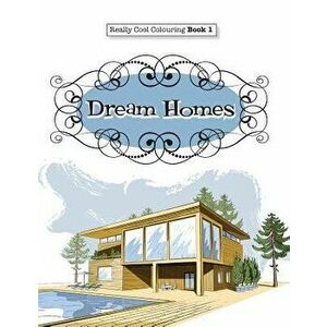 Really COOL Colouring Book 1: Dream Homes & Interiors, Paperback - Elizabeth James imagine