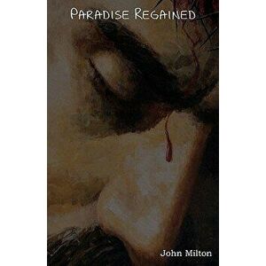 Paradise Regained, Paperback - John Milton imagine