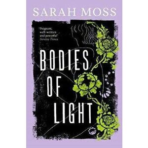 Bodies of Light, Paperback - Sarah Moss imagine