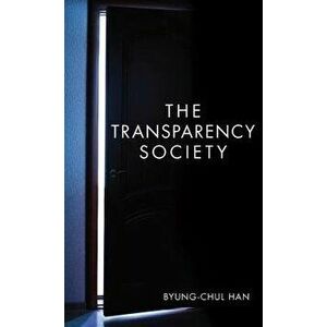 The Transparency Society, Paperback - Byung-Chul Han imagine