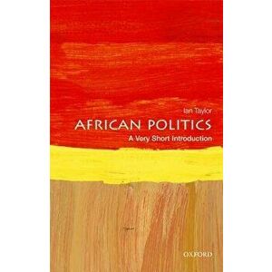African Politics: A Very Short Introduction, Paperback - Ian Taylor imagine