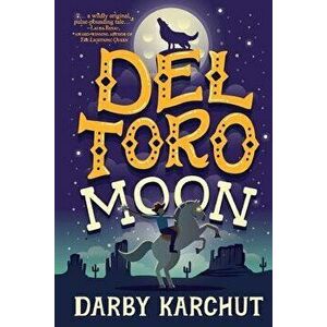 del Toro Moon, Paperback - Darby Karchut imagine