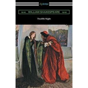 Twelfth Night, or What You Will (Annotated by Henry N. Hudson with an Introduction by Charles Harold Herford), Paperback - William Shakespeare imagine
