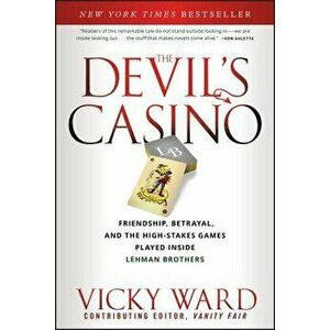 The Devil's Casino: Friendship, Betrayal, and the High Stakes Games Played Inside Lehman Brothers, Paperback - Vicky Ward imagine