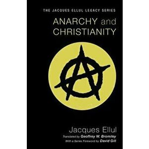 Anarchy and Christianity, Paperback - Jacques Ellul imagine