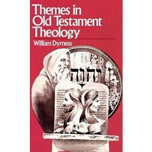 Themes in Old Testament Theology: A Dramatic Debate on the Issues Surrounding Abortion, Paperback - William A. Dyrness imagine