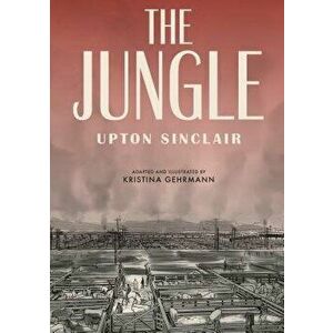The Jungle (Graphic Novel), Paperback - Upton Sinclair imagine