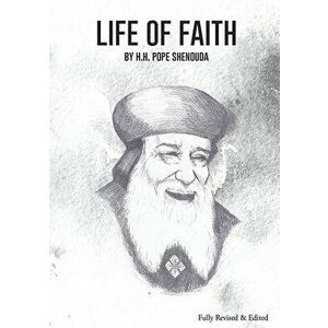 Life of Faith Edited, Paperback - H. H. Pope Shenouda III imagine