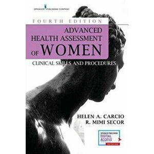 Advanced Health Assessment of Women, Fourth Edition: Clinical Skills and Procedures - Helen Carcio imagine